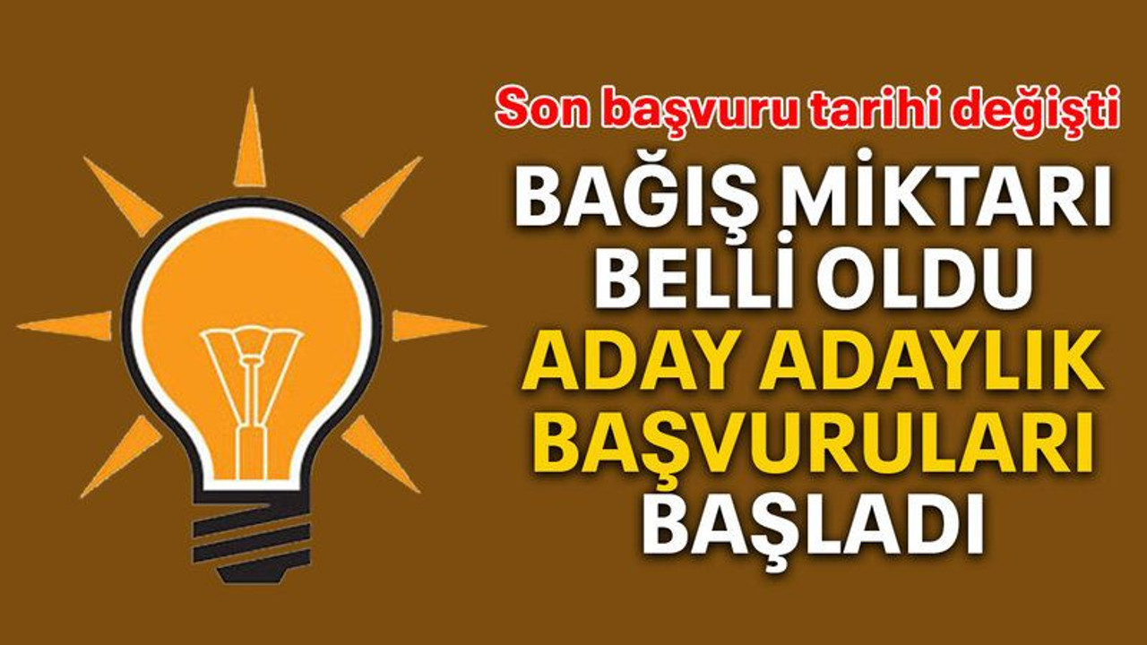 Bağış miktarı belli oldu aday adaylık başvuruları başladı